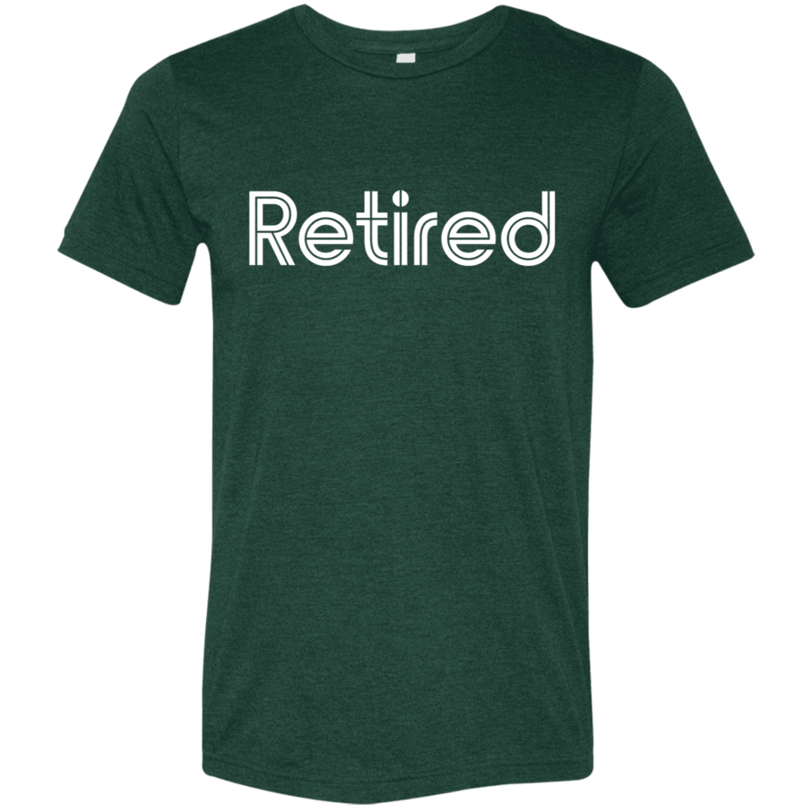 "Retired" Tri-blend T-shirt (white font) | BetterSaid.co