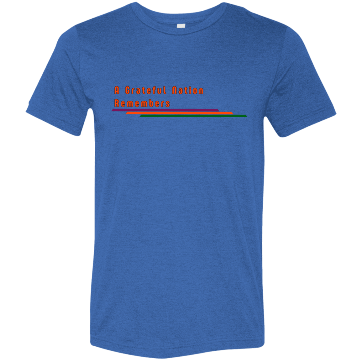 "A Grateful Nation Remembers" Tri-blend T-shirt | BetterSaid.co