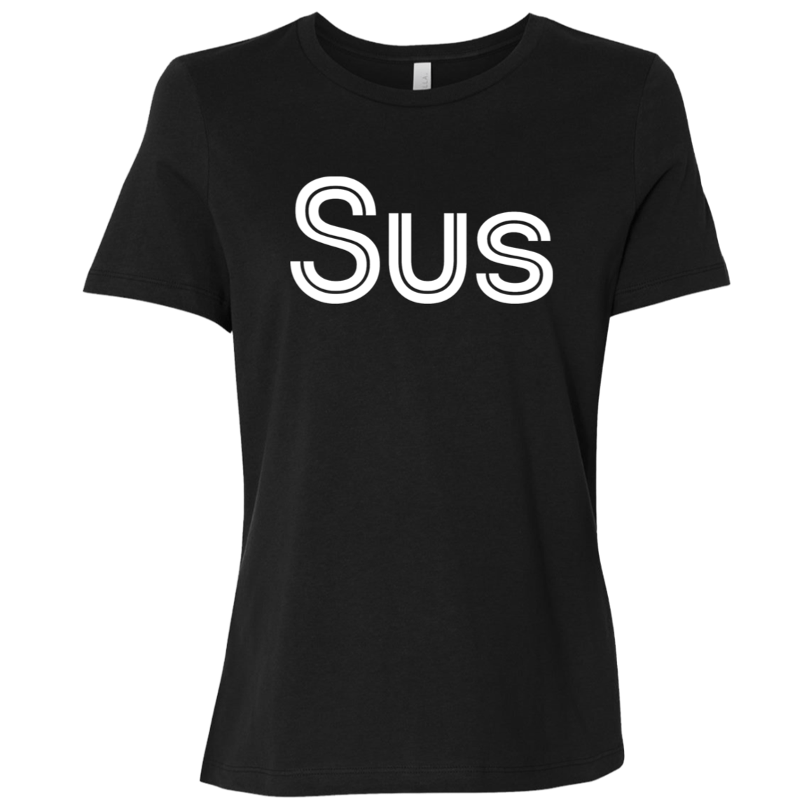 "Sus" Womens Relaxed T-shirt | BetterSaid.co