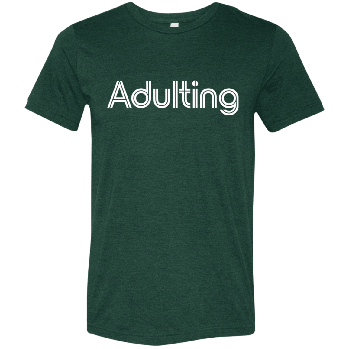 "Adulting" Tri-blend T-shirt | BetterSaid.co