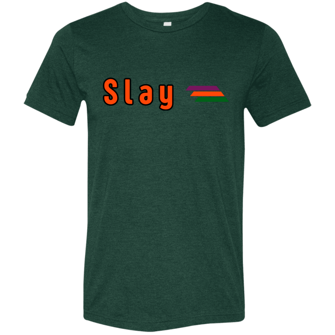 "Slay" Tri-blend T-shirt | BetterSaid.co