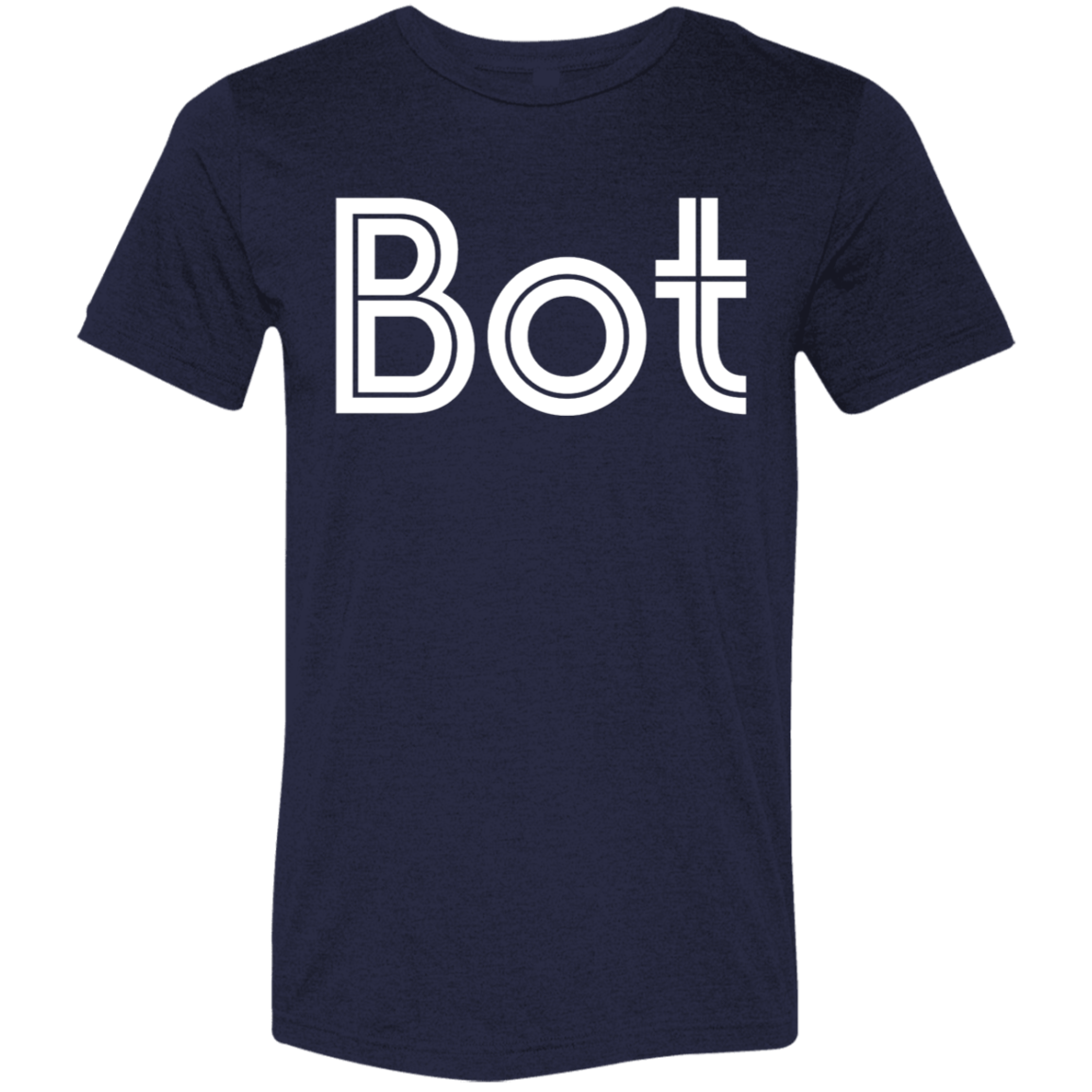 "Bot" Tri-blend T-shirt | BetterSaid.co