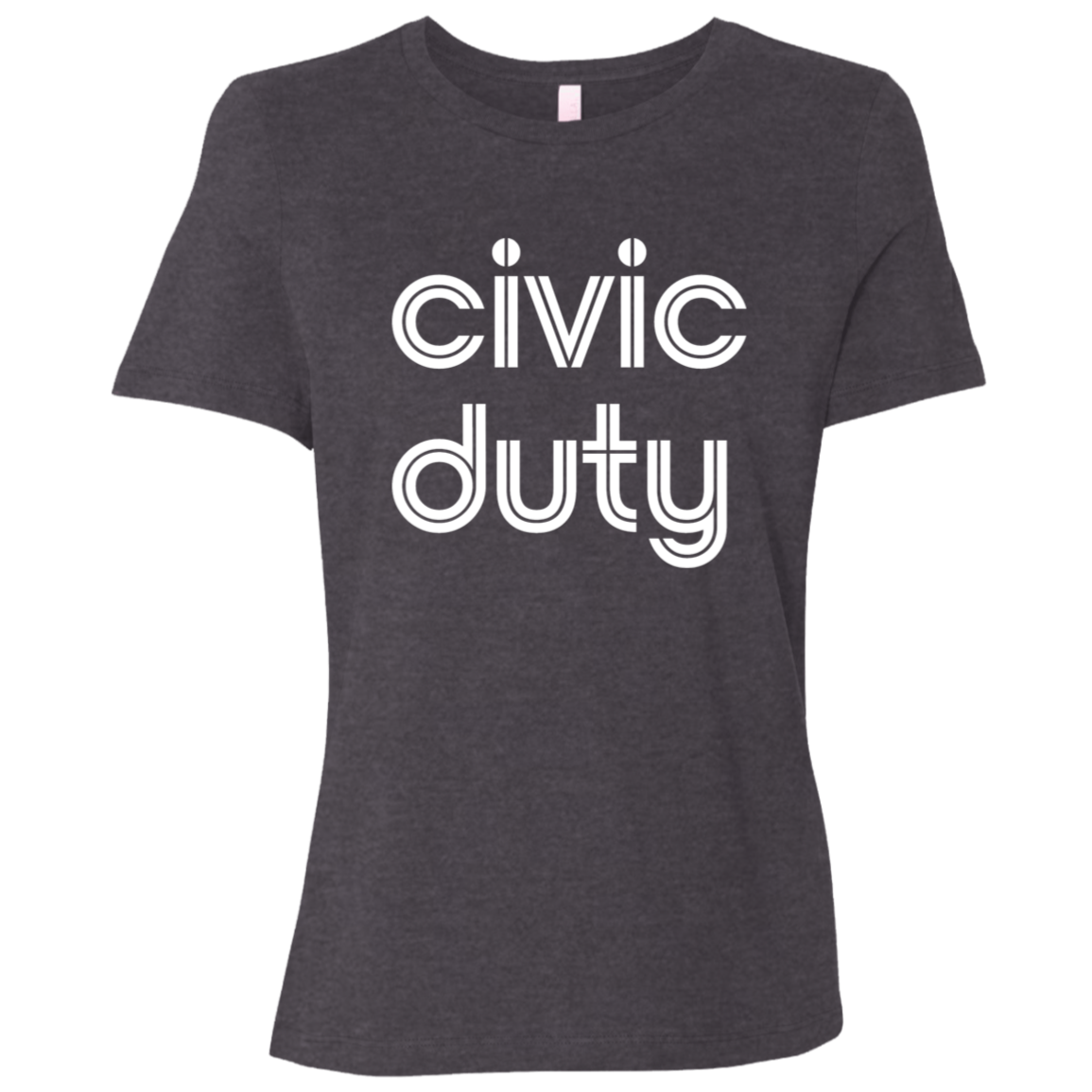 "Civic duty." Womens Relaxed T-shirt | BetterSaid.co