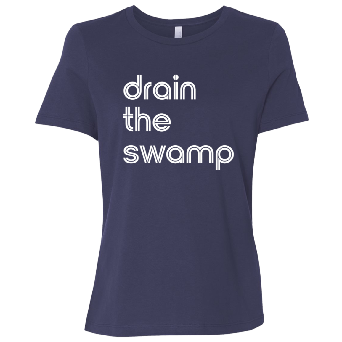 "Drain the" Womens Relaxed T-shirt | BetterSaid.co