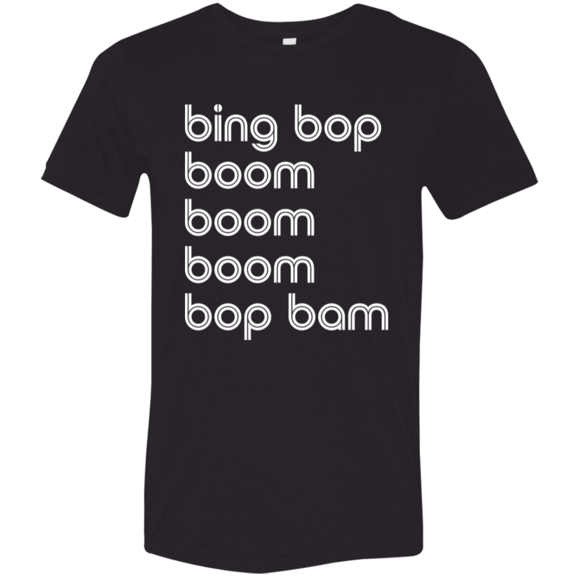 "bing bop boom boom boom bop bam" Tri-blend T-shirt | BetterSaid.co