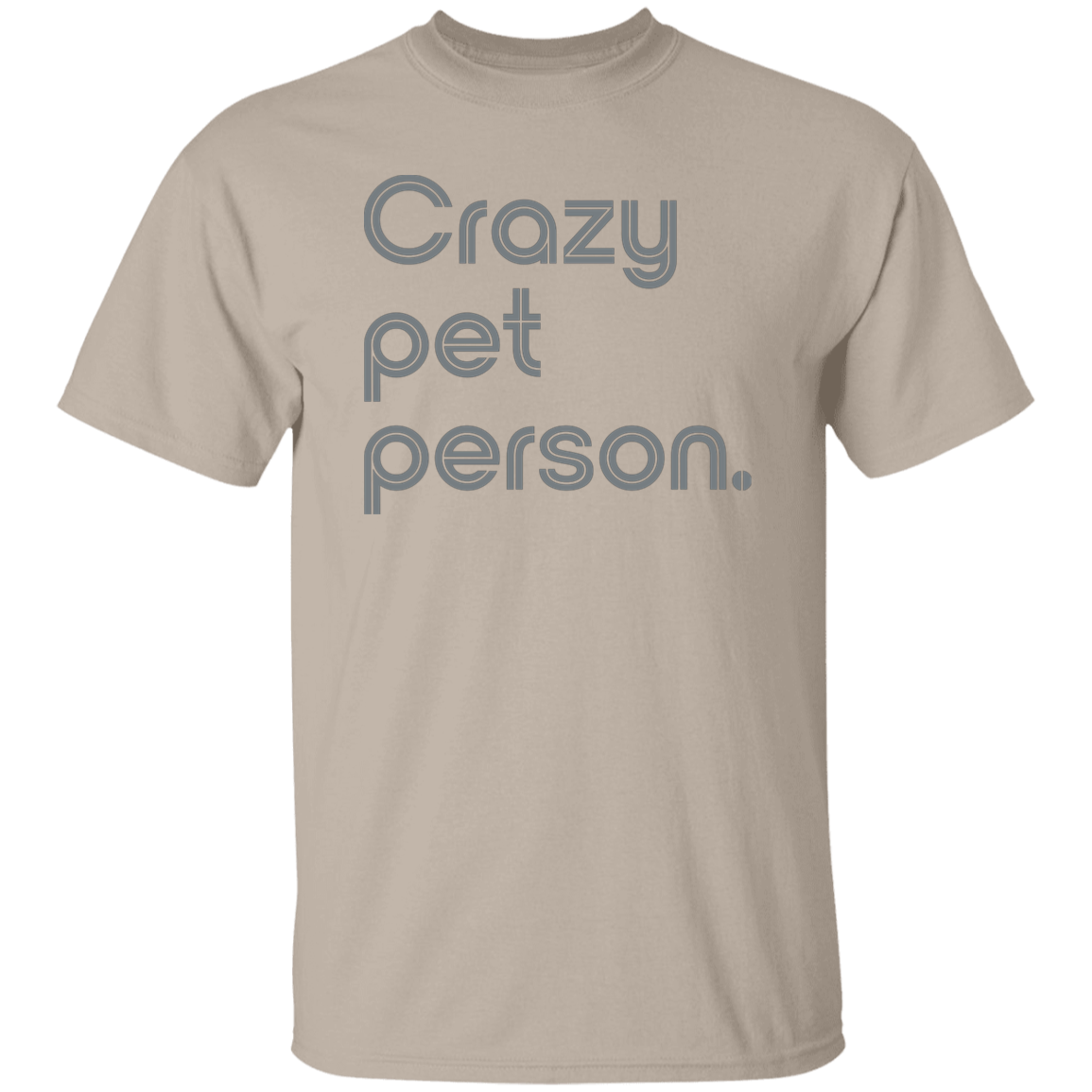 "Crazy pet person." Mens T-shirt | BetterSaid.co