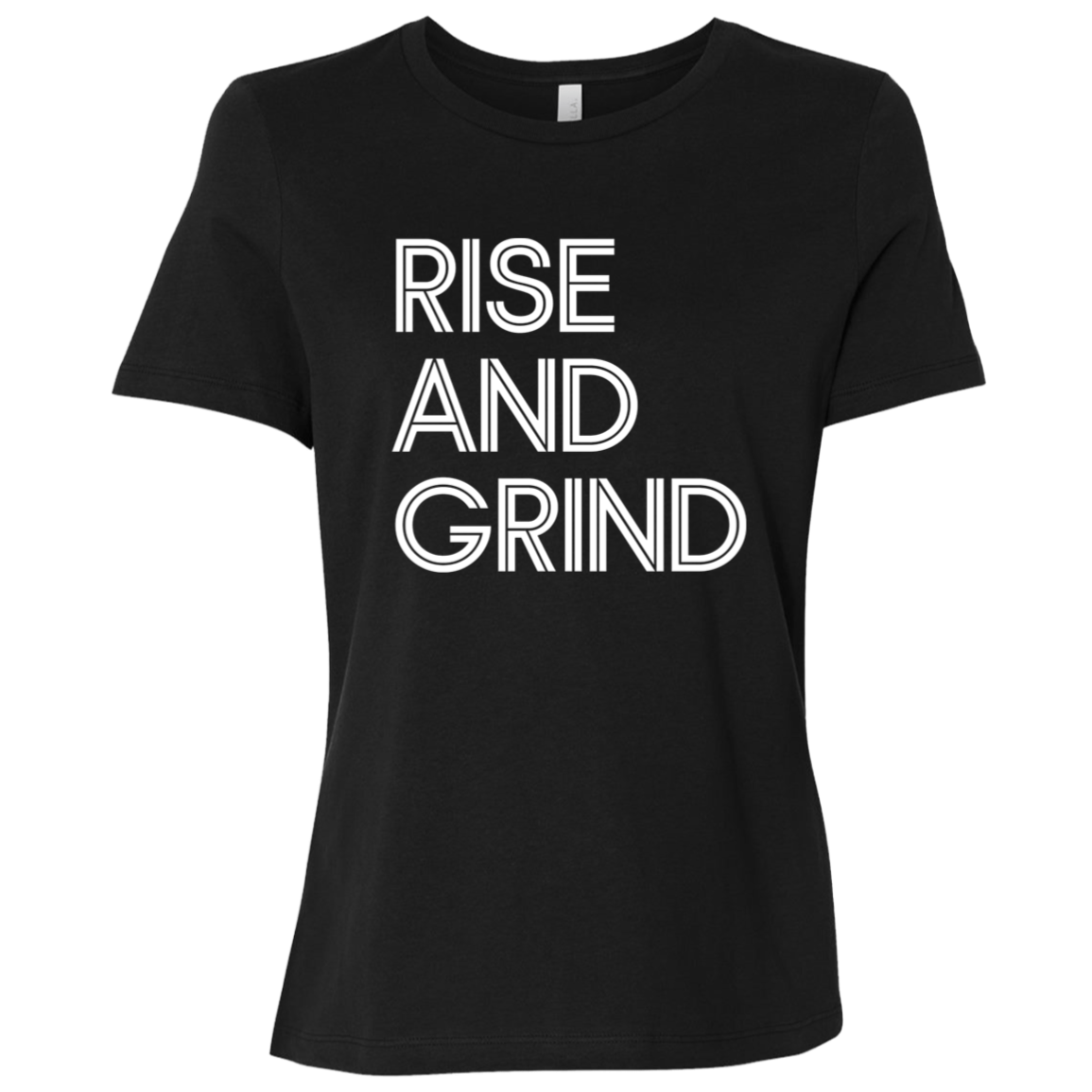 "Rise And Grind" Womens Relaxed T-shirt | BetterSaid.co