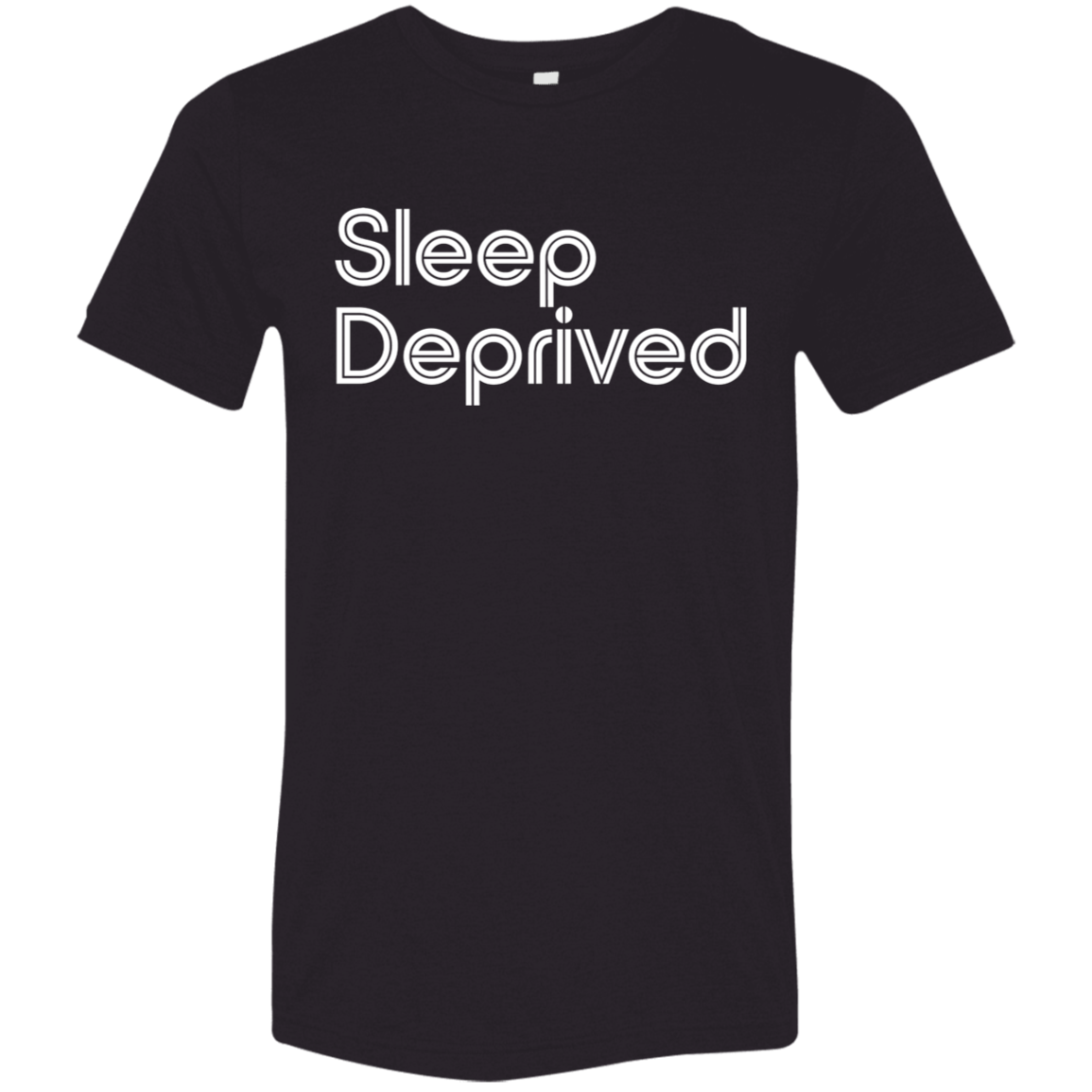 "Sleep Deprived" Tri-blend T-shirt | BetterSaid.co