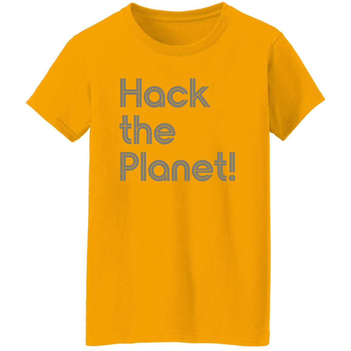 "Hack the planet" Womens T-shirt | BetterSaid.co