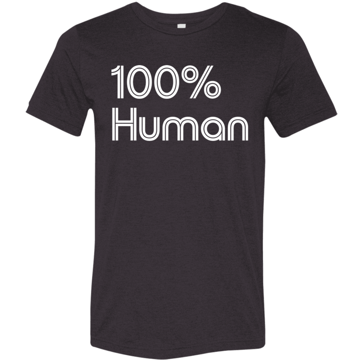 "Human" Tri-blend T-shirt | BetterSaid.co
