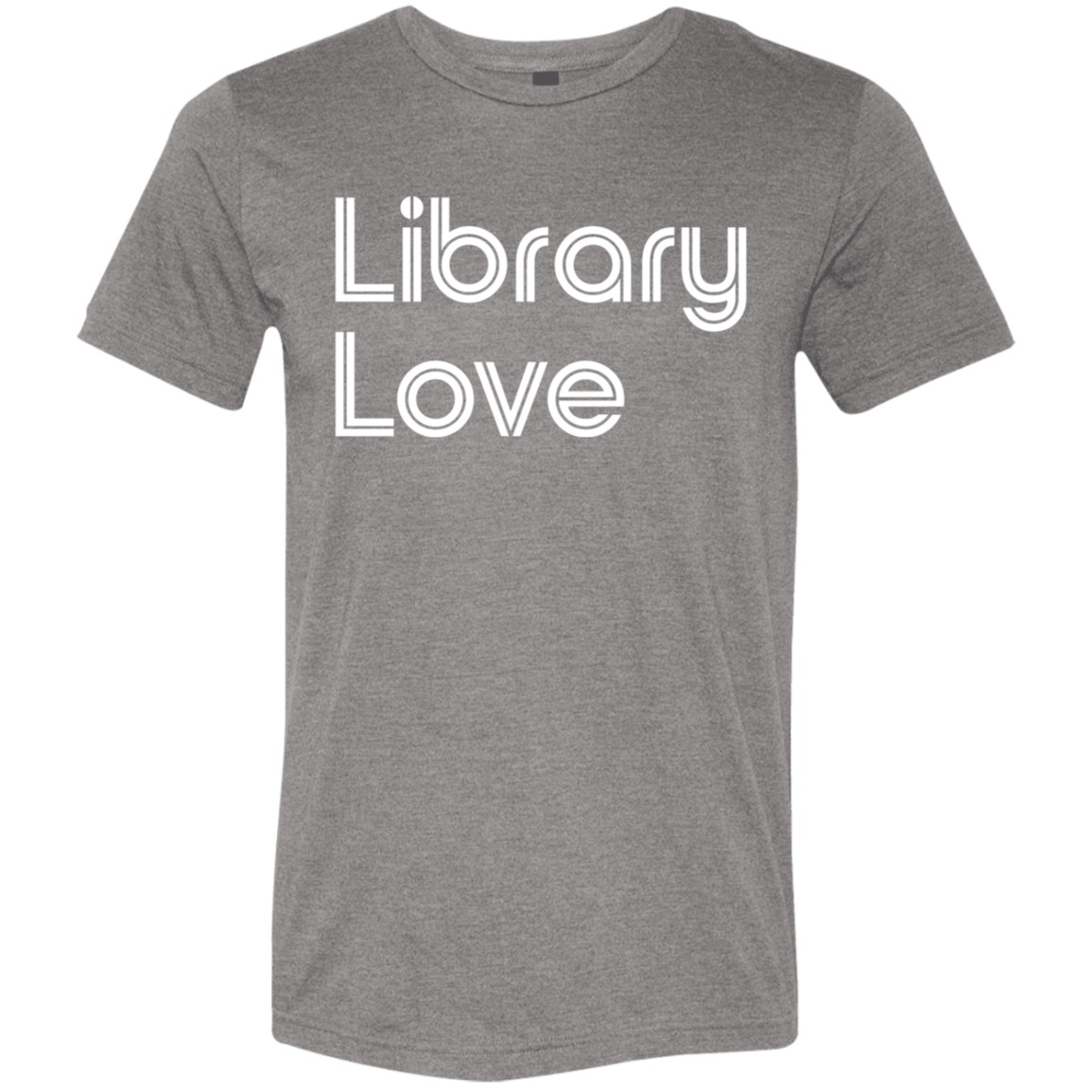 "Library Love" Tri-blend T-shirt (white font) | BetterSaid.co