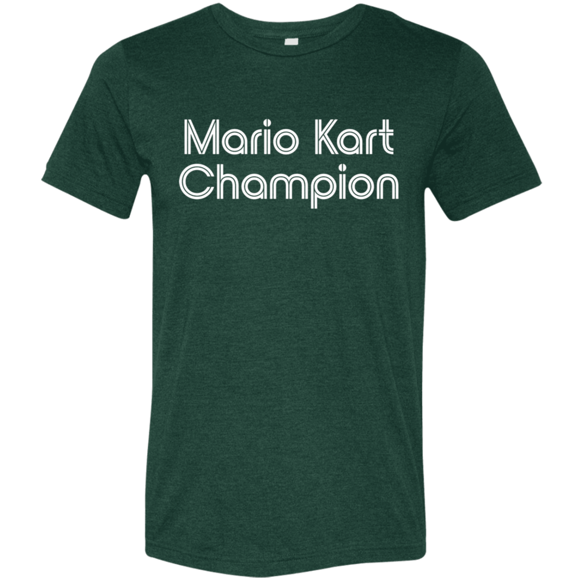 "Mario Kart Champion" Tri-blend T-shirt (white font) | BetterSaid.co