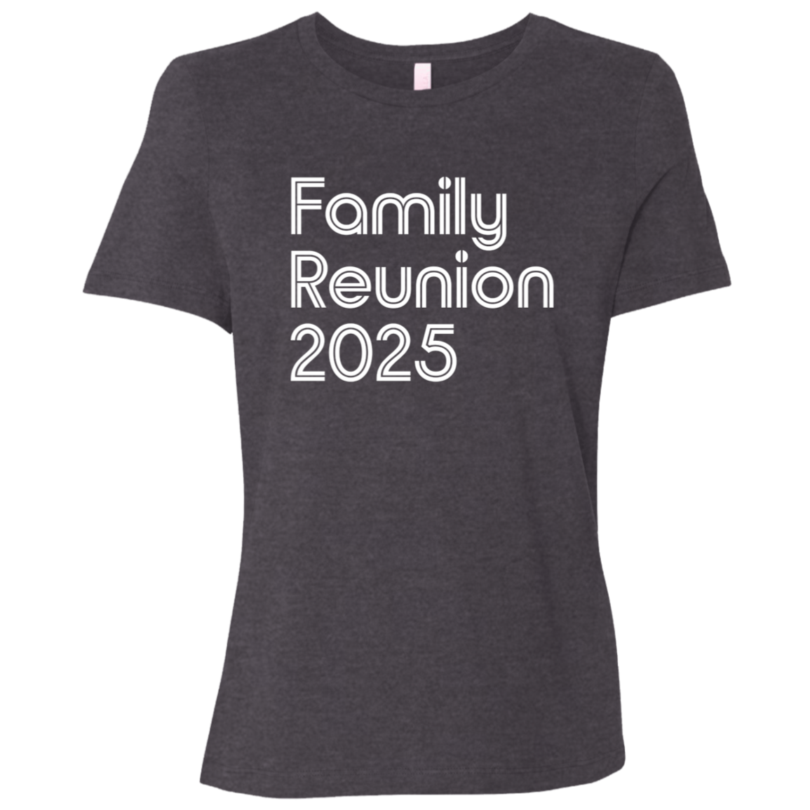 "Family Reunion 2025" Womens Relaxed T-shirt | BetterSaid.co