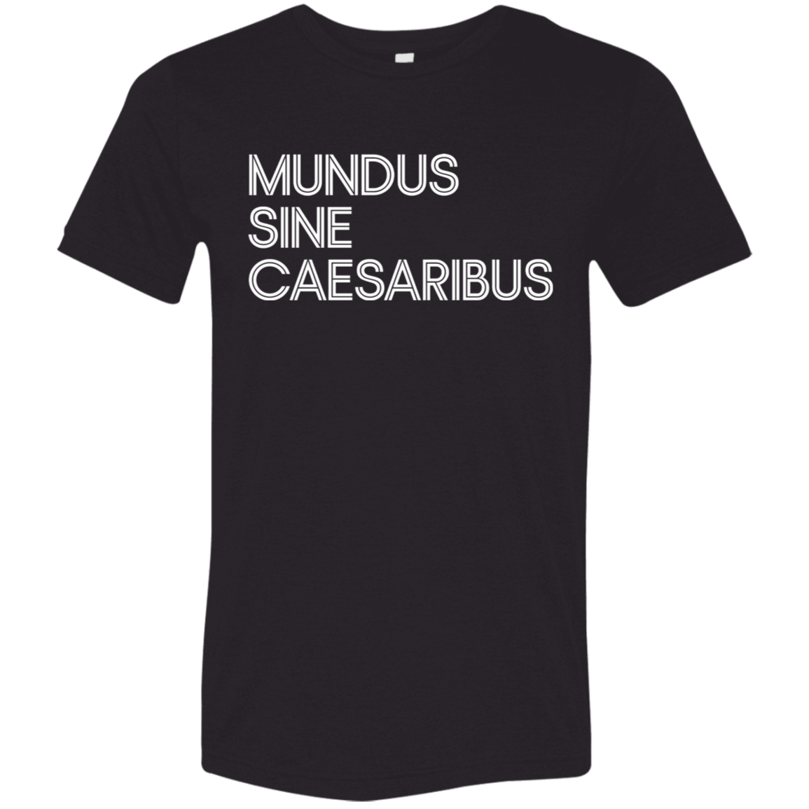 "Mundus Sine Caesaribus" Tri-blend T-shirt | BetterSaid.co