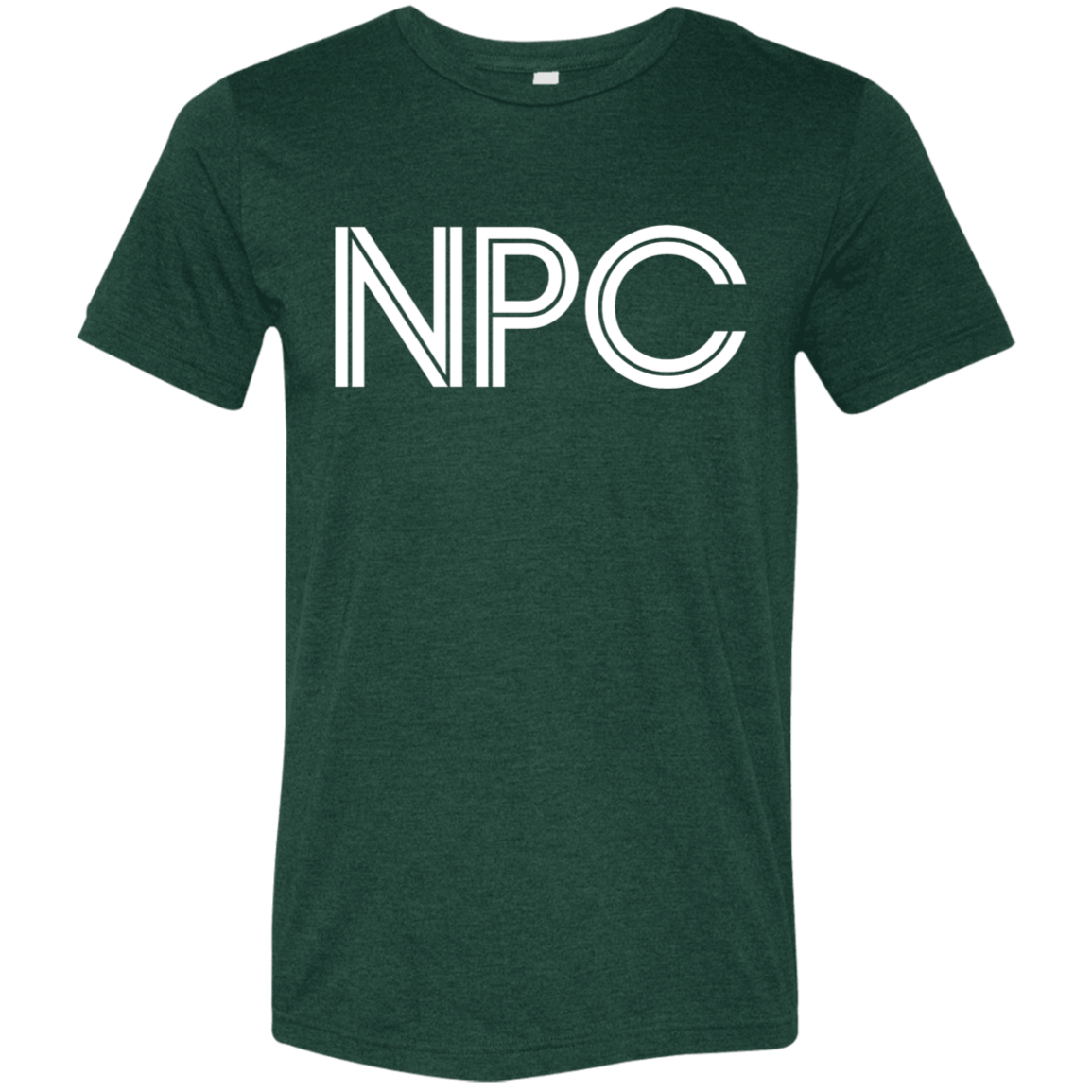 "NPC" Tri-blend T-shirt | BetterSaid.co
