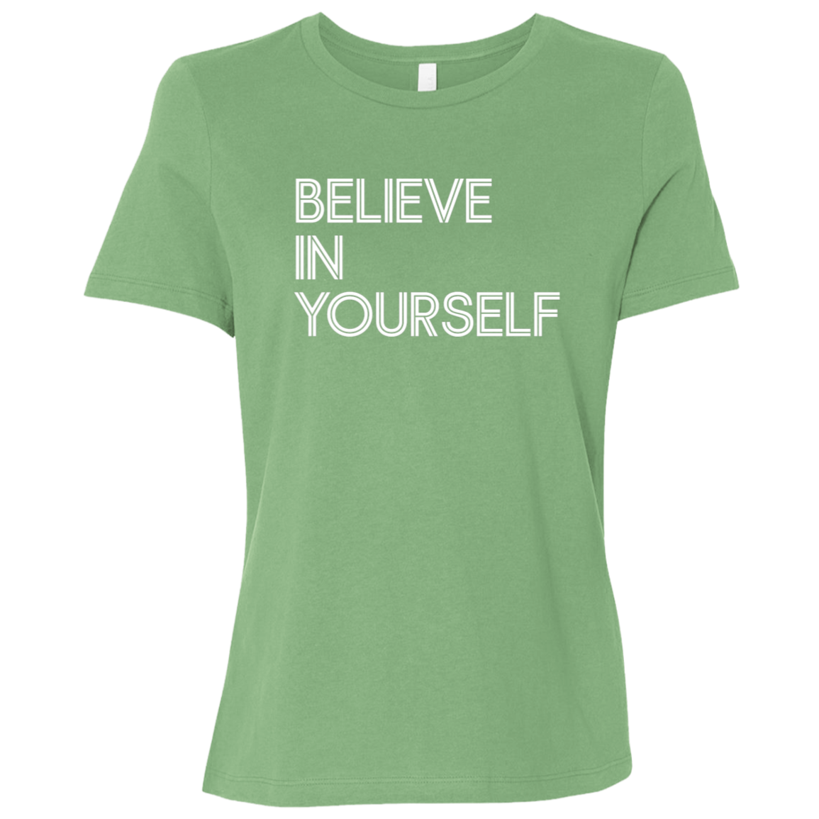 "Believe In Yourself" Womens Relaxed T-shirt | BetterSaid.co