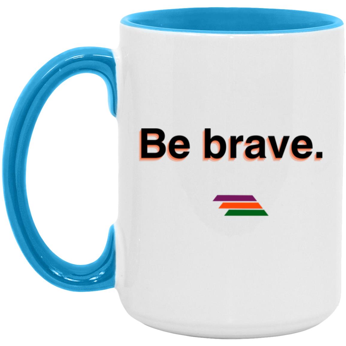 "Be brave." Coffee Cups | BetterSaid.co