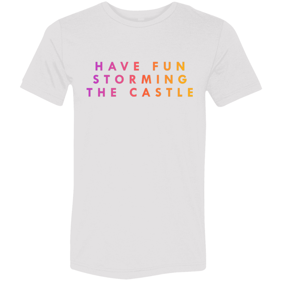 "Have fun storming the castle" Tri-blend T-shirt
