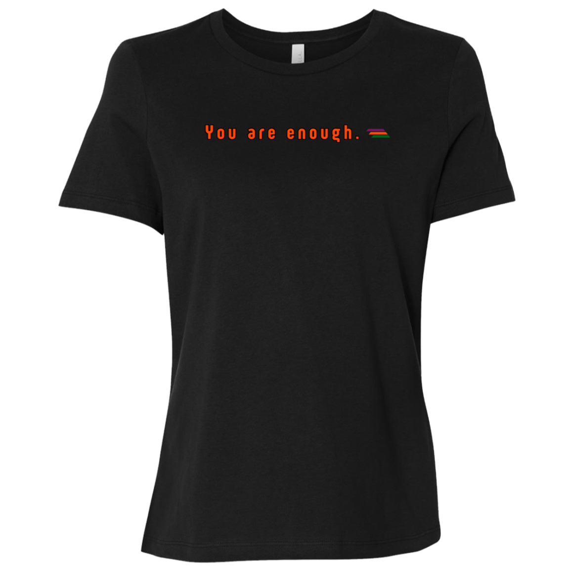 "You are enough." Womens Relaxed T-shirt | BetterSaid.co