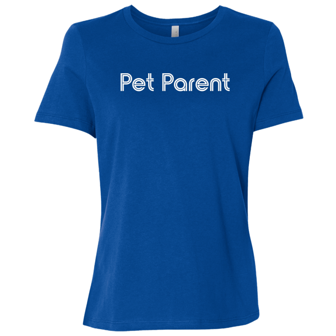 "Pet parent." Womens Relaxed T-shirt | BetterSaid.co