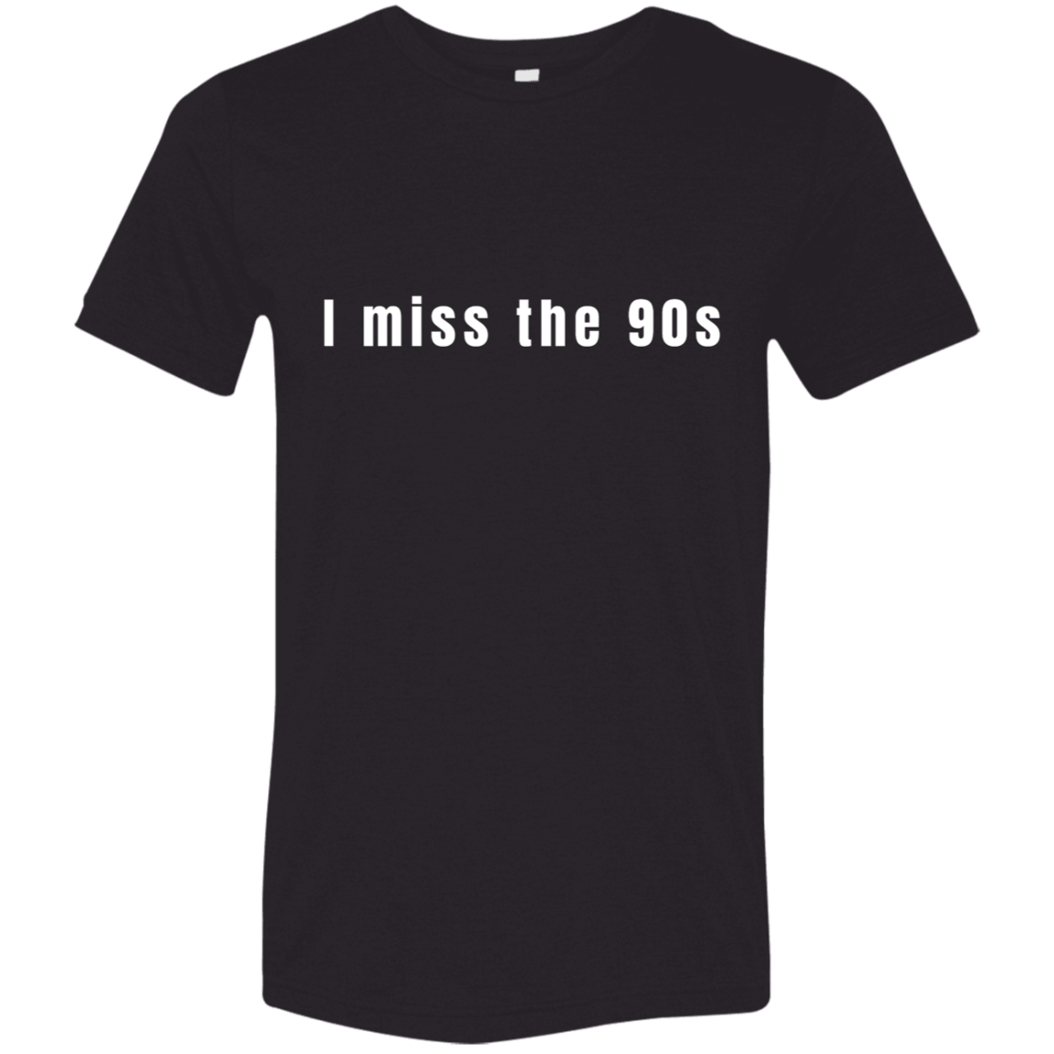 "I miss the 90s" Tri-blend T-shirt | BetterSaid.co