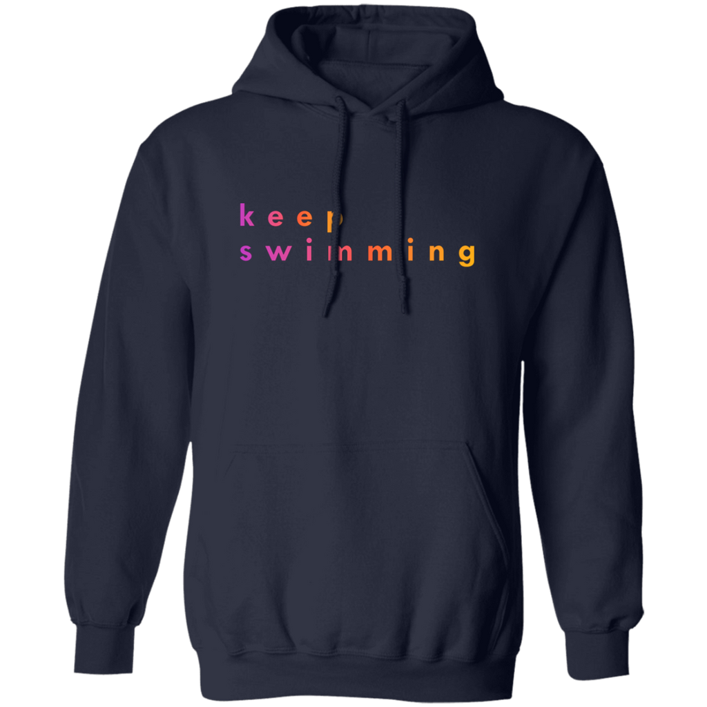 "Keep Swimming" Pullover Hoodie | BetterSaid.co