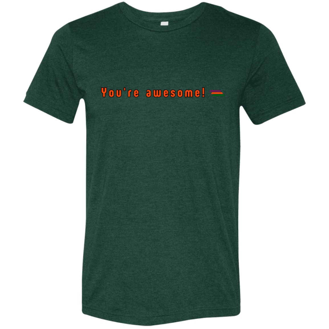 "You're awesome" Tri-blend T-shirt | BetterSaid.co