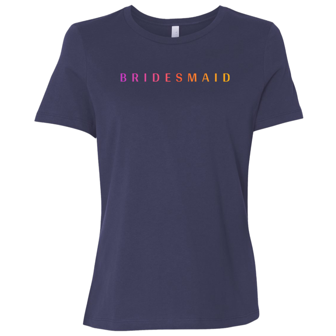 "Bridesmaid" Womens Relaxed T-shirt | BetterSaid.co
