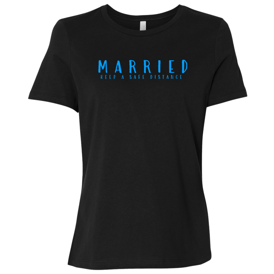 "Married, Keep a safe distance" Womens Relaxed T-shirt | BetterSaid.co