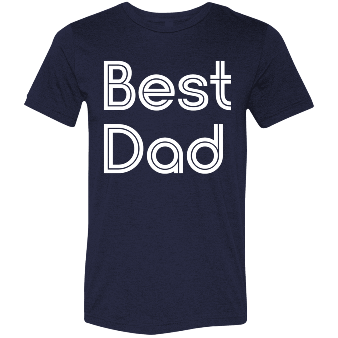 "Best Dad" Tri-blend T-shirt (white font) | BetterSaid.co