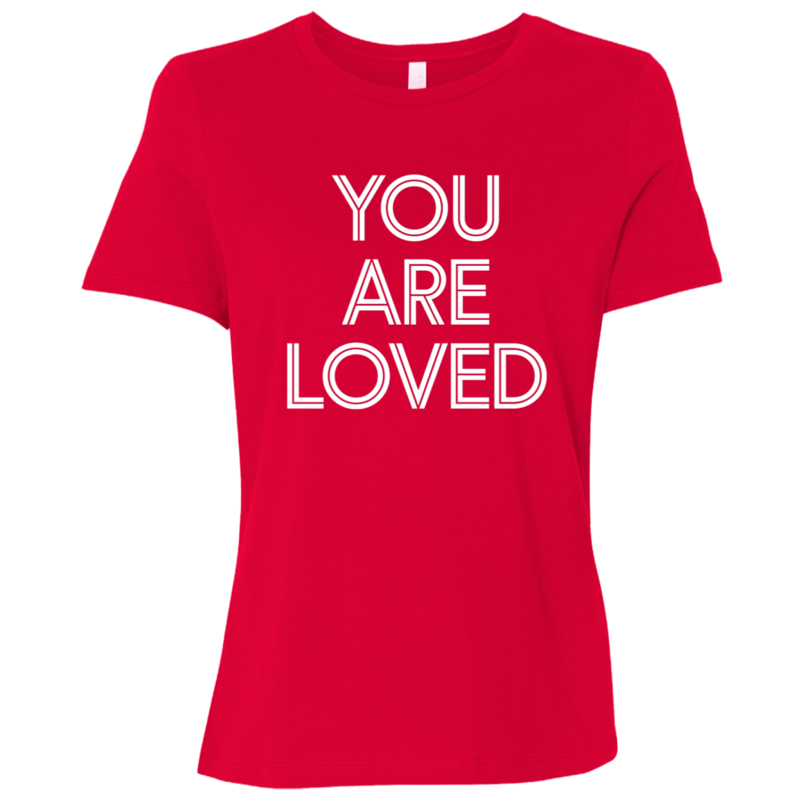 "You are loved." Womens Relaxed T-shirt | BetterSaid.co