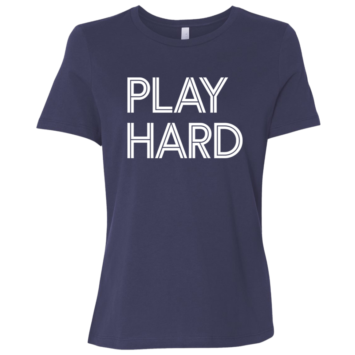 "Play Hard" Womens Relaxed T-shirt | BetterSaid.co