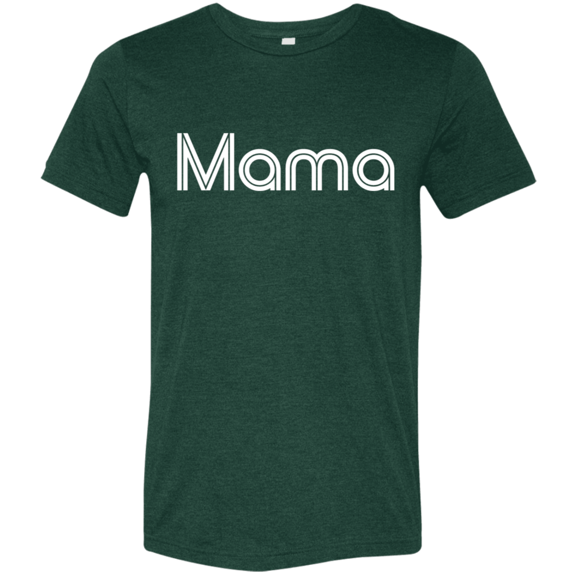 "Mama" Tri-blend T-shirt | BetterSaid.co