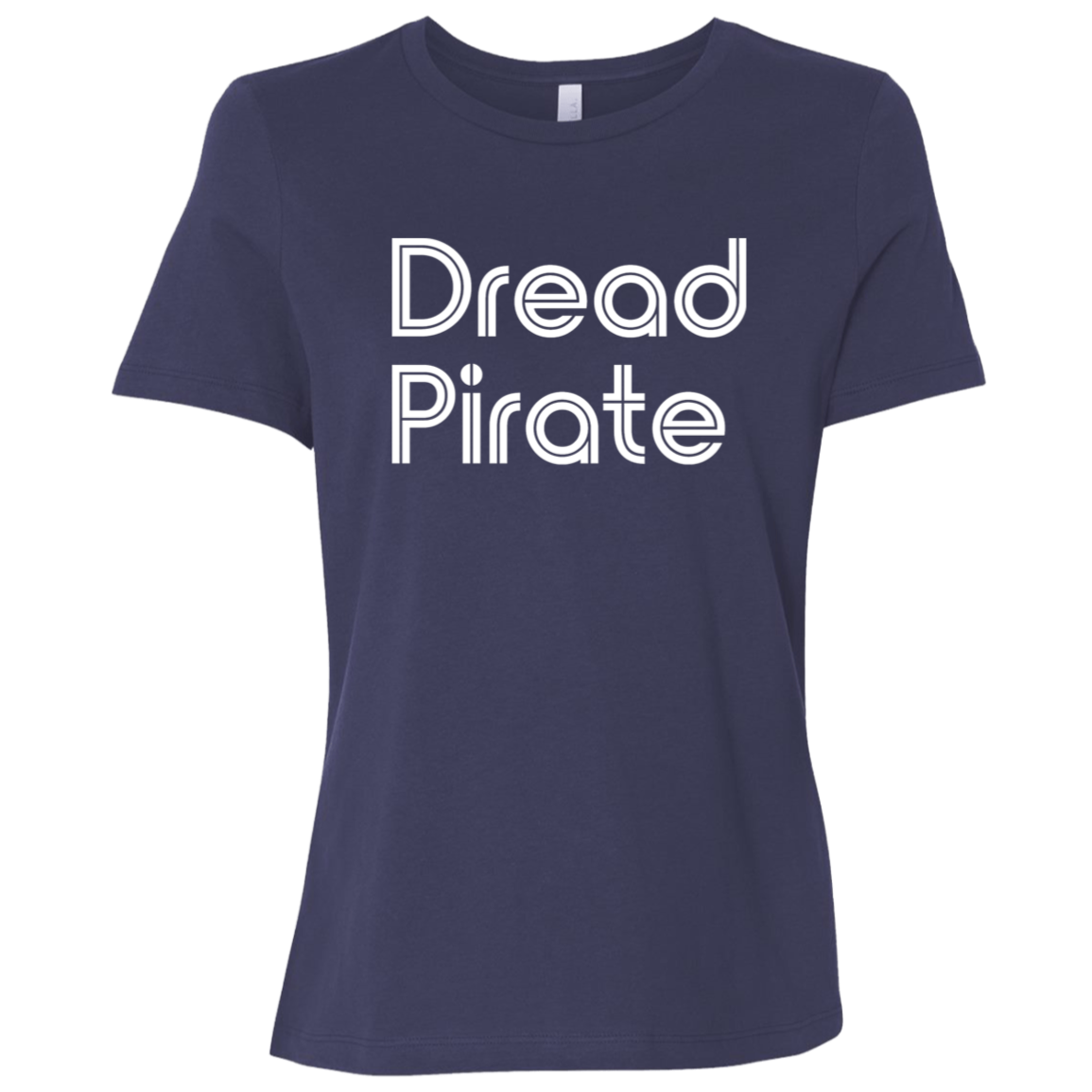 "Dread Pirate" Womens Relaxed T-shirt | BetterSaid.co