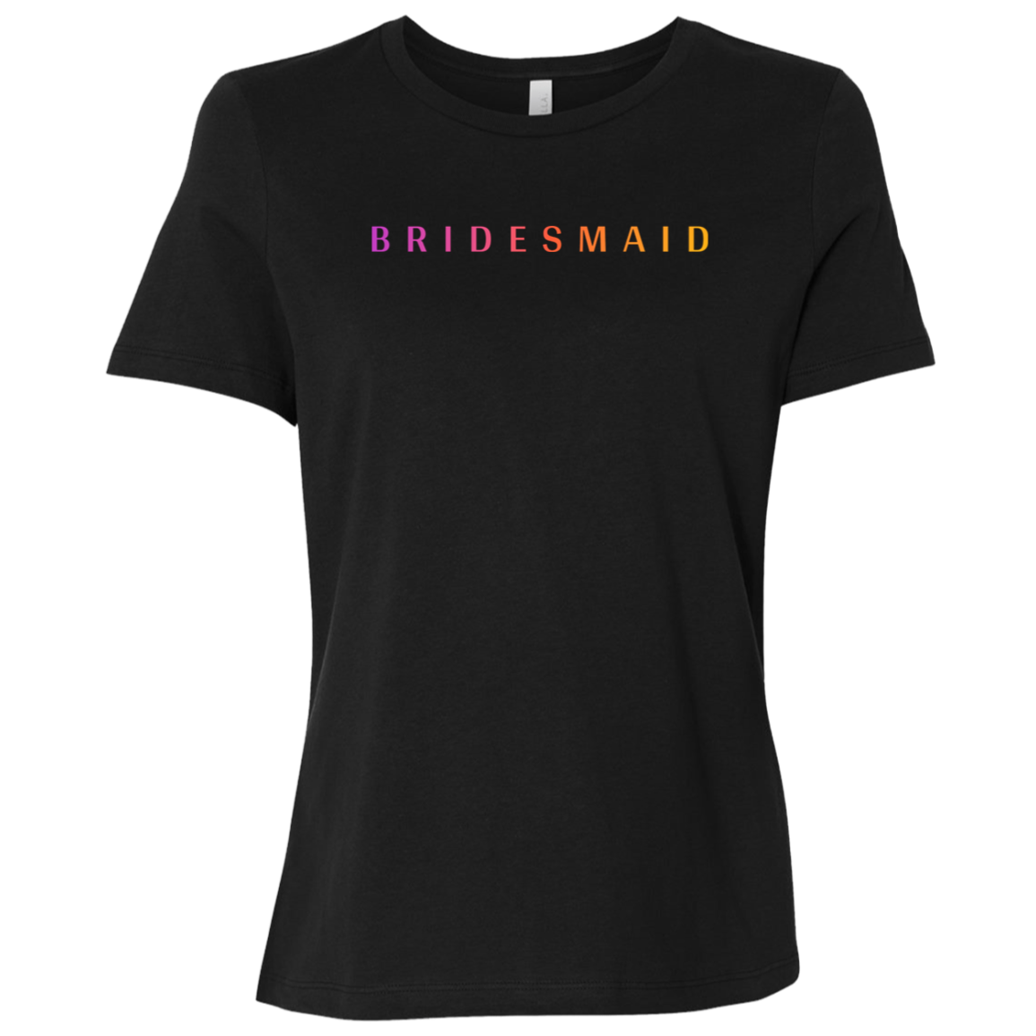 "Bridesmaid" Womens Relaxed T-shirt | BetterSaid.co