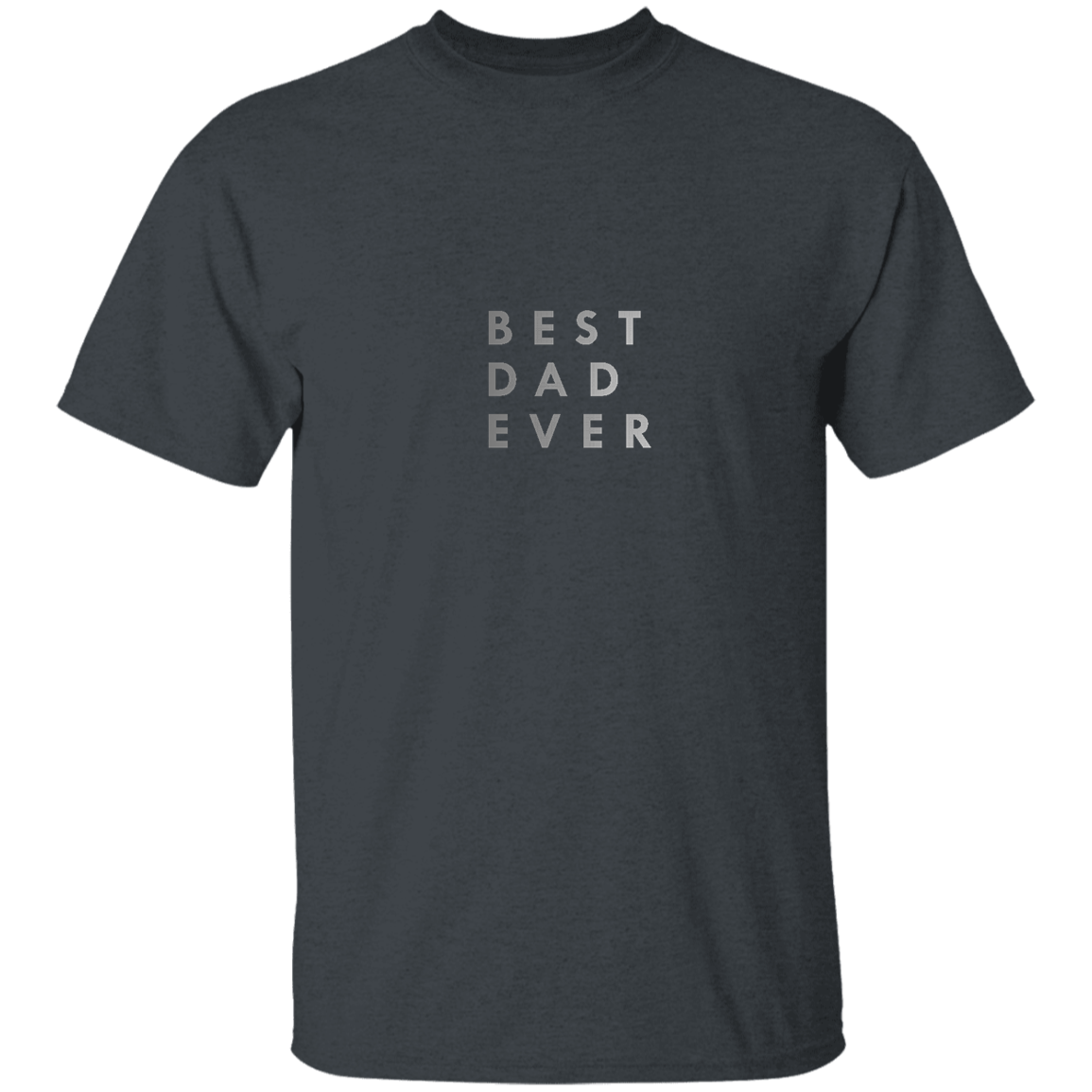 "Best. Dad. Ever." Mens T-shirt | BetterSaid.co