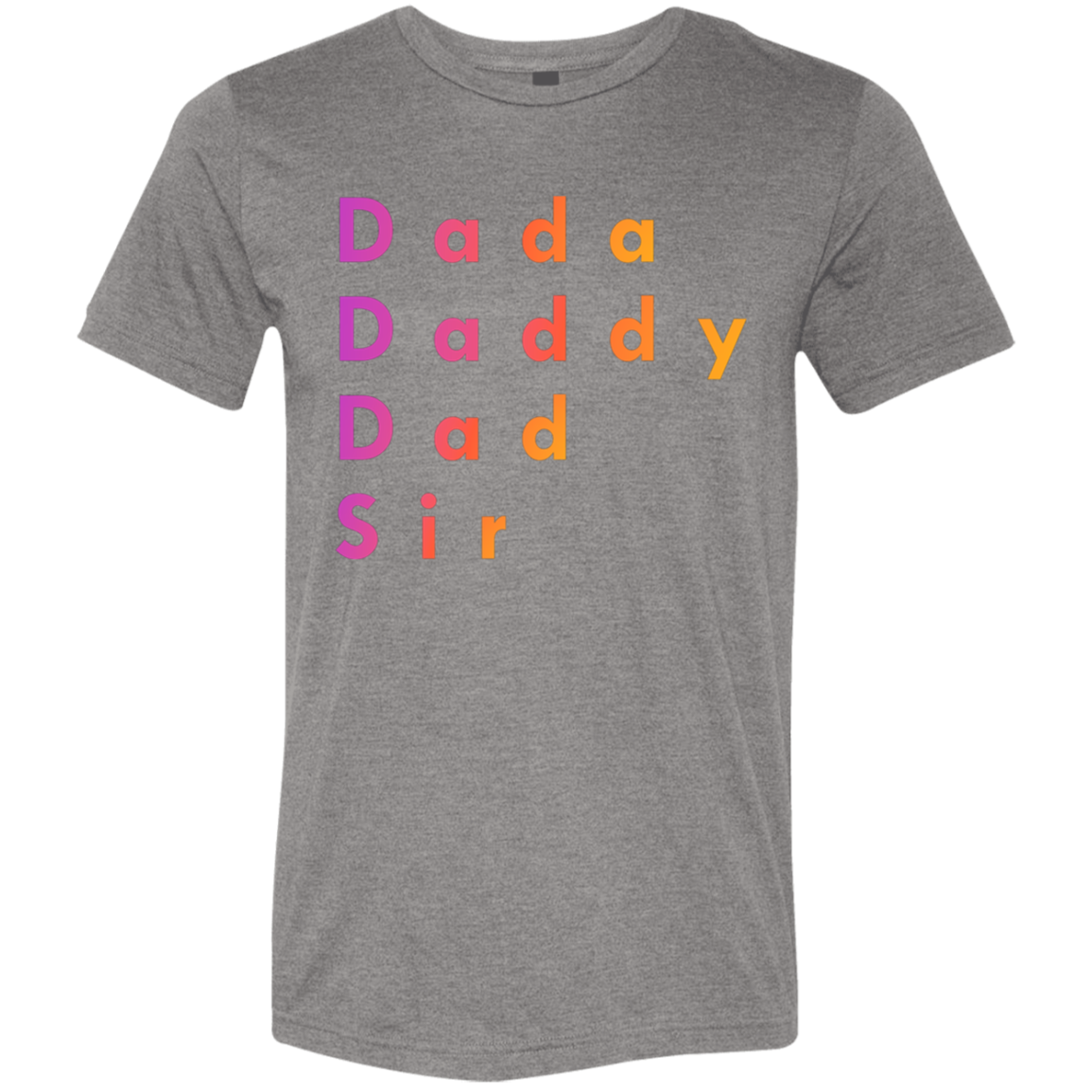 "Dada, Daddy, Dad, Sir" Tri-blend T-shirt | BetterSaid.co
