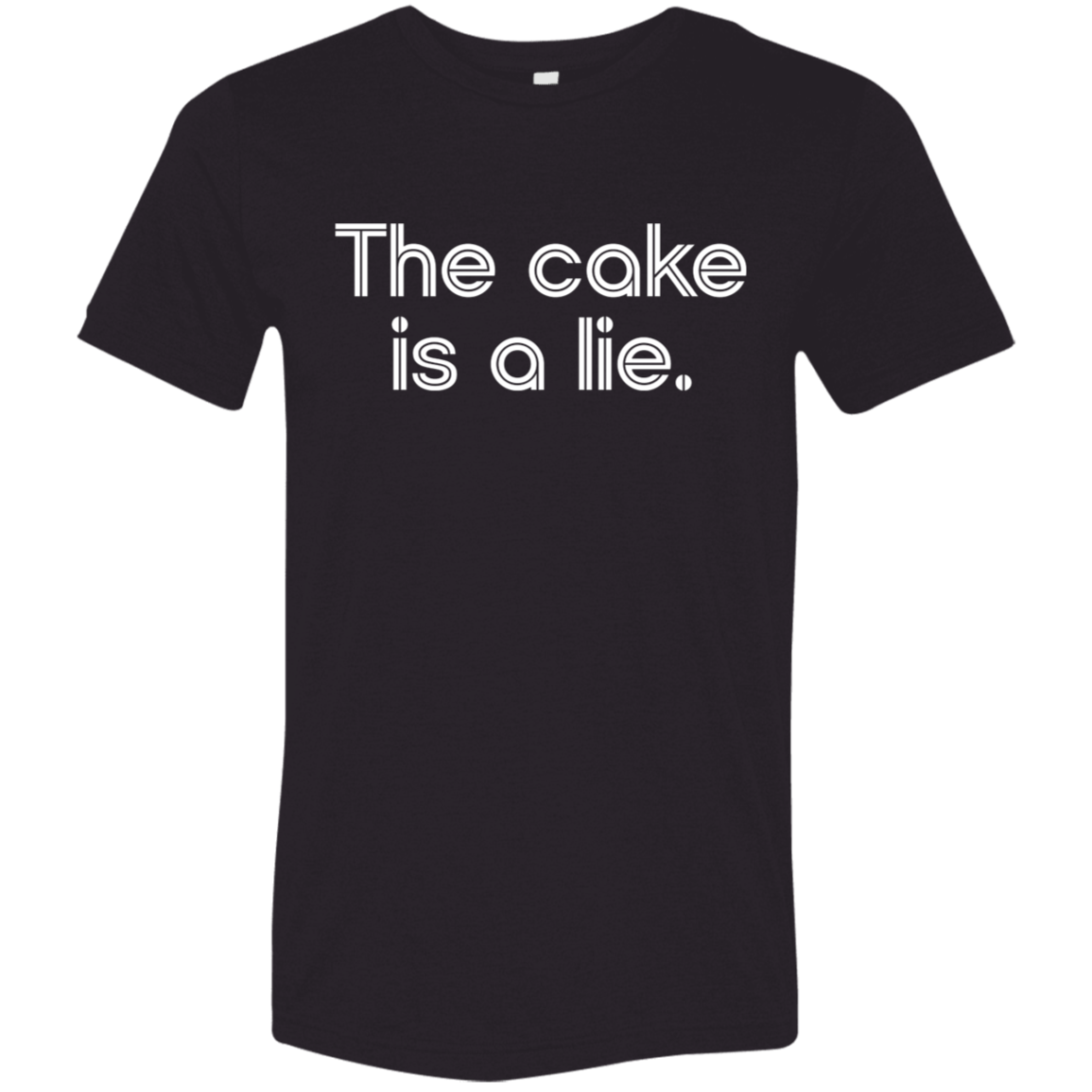 "The cake is a lie" Tri-blend T-shirt | BetterSaid.co