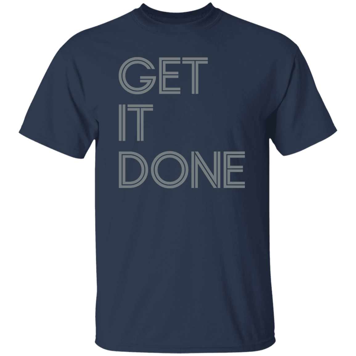 "Get It Done" Mens T-shirt | BetterSaid.co