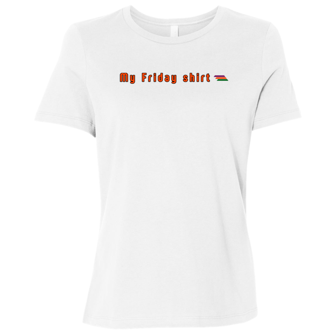 "My Friday shirt" Womens Relaxed T-shirt | BetterSaid.co