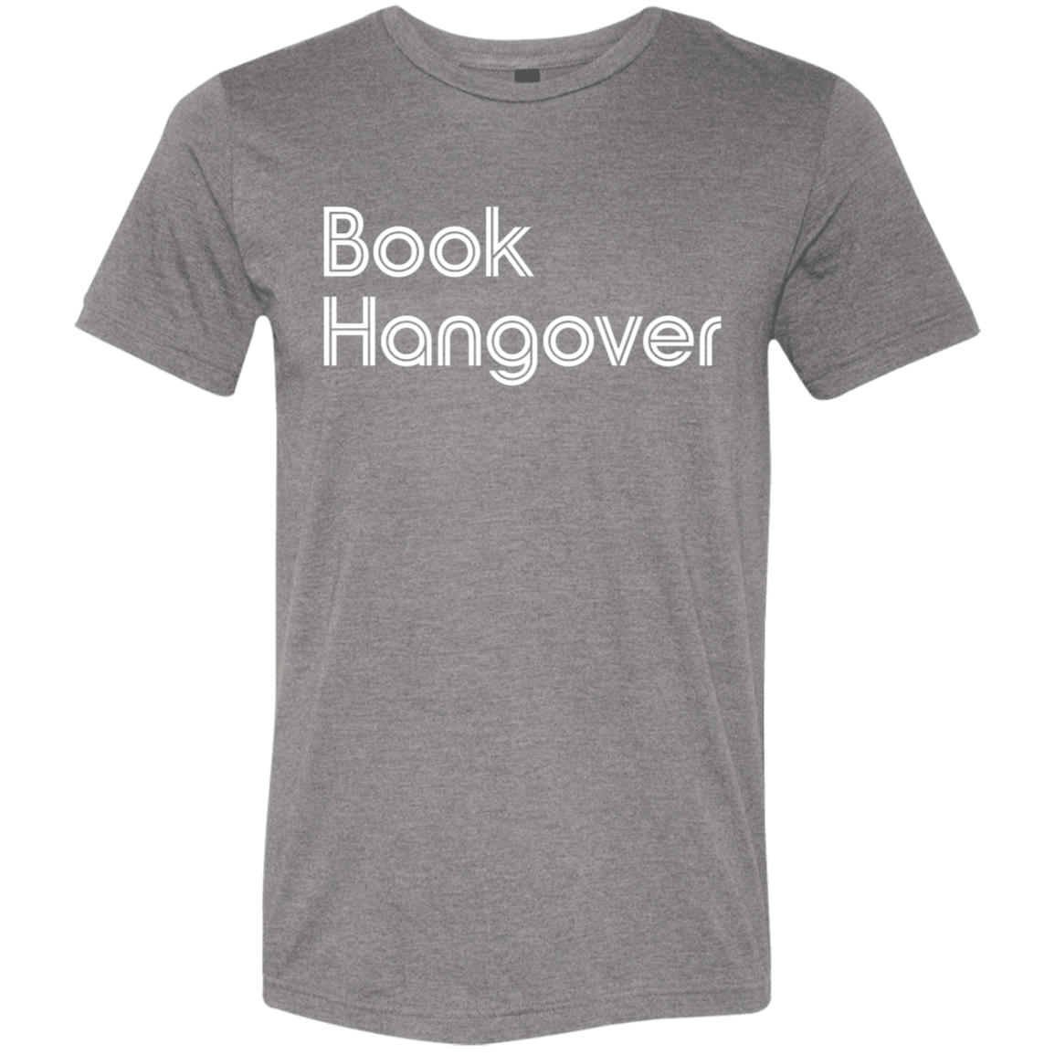 "Book Hangover" Tri-blend T-shirt (white font) | BetterSaid.co