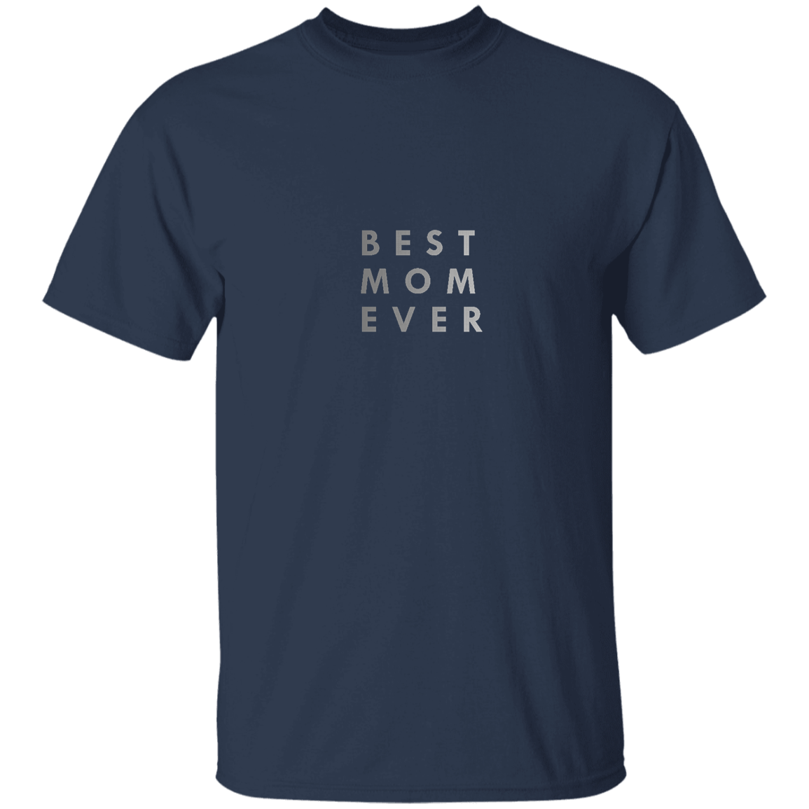 "Best. Mom. Ever." Mens T-shirt | BetterSaid.co