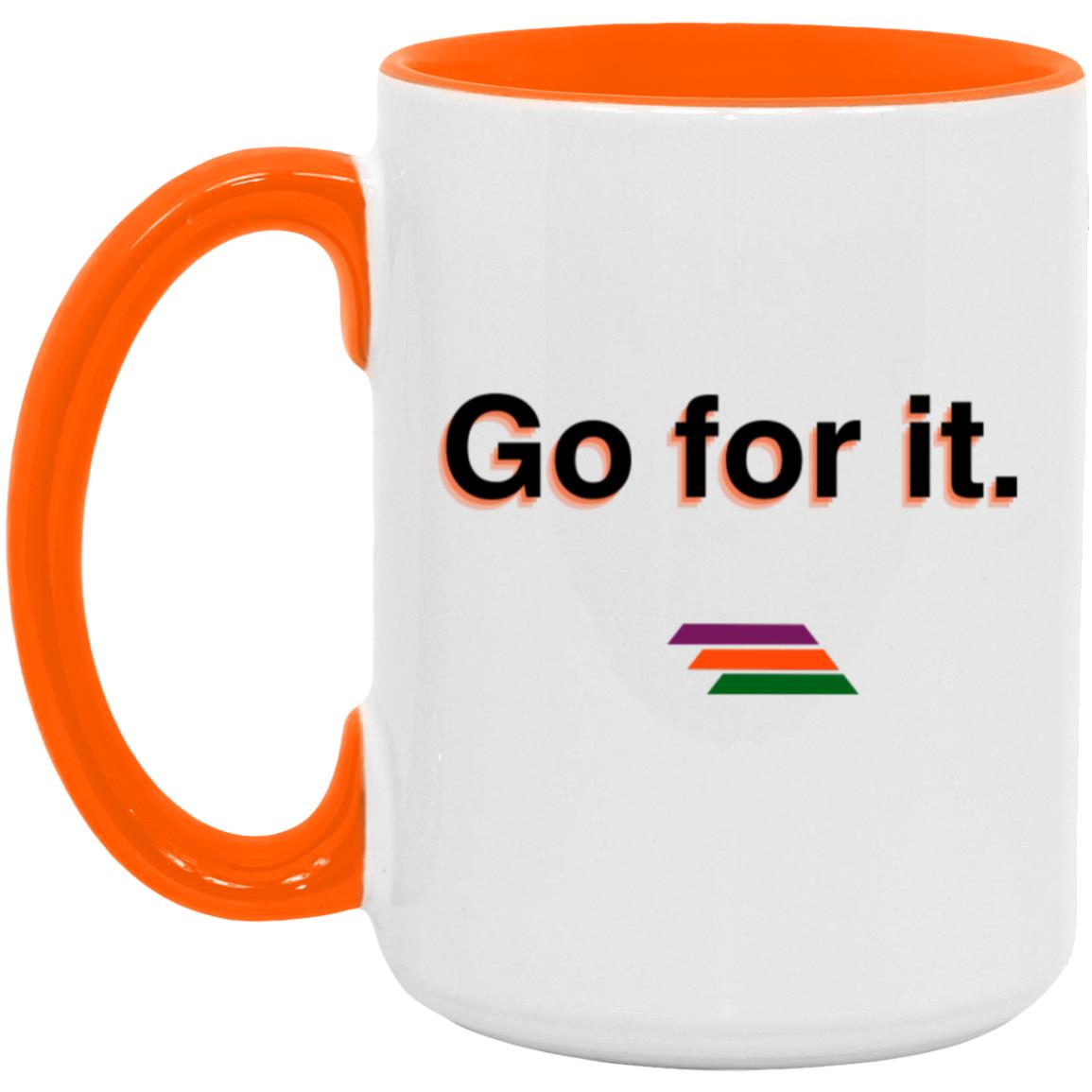"Go for it." Coffee Cups | BetterSaid.co