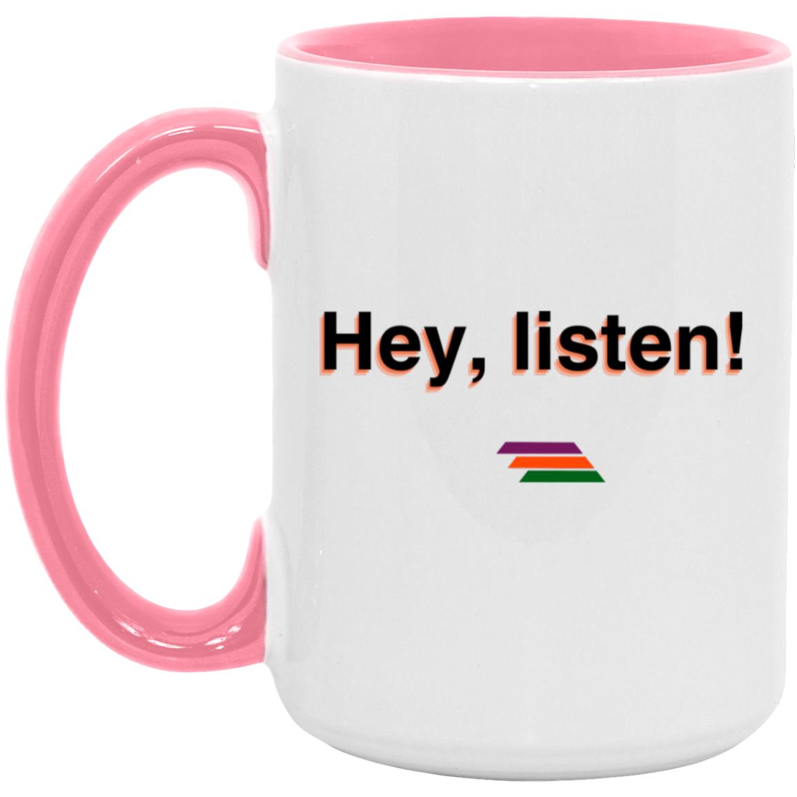 "Hey, listen" Coffee Cups | BetterSaid.co