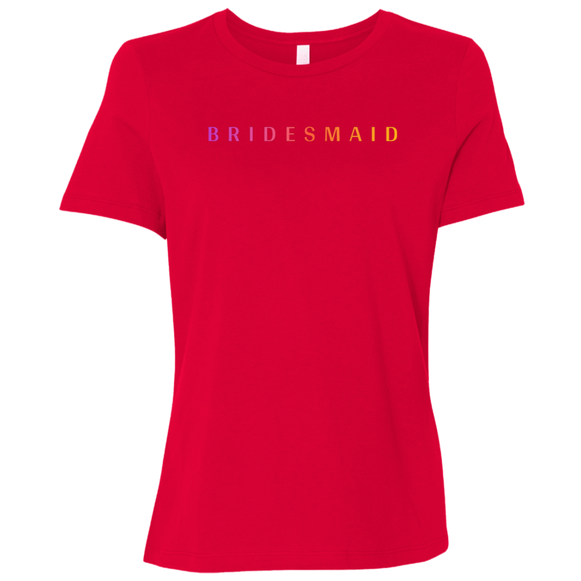 "Bridesmaid" Womens Relaxed T-shirt | BetterSaid.co
