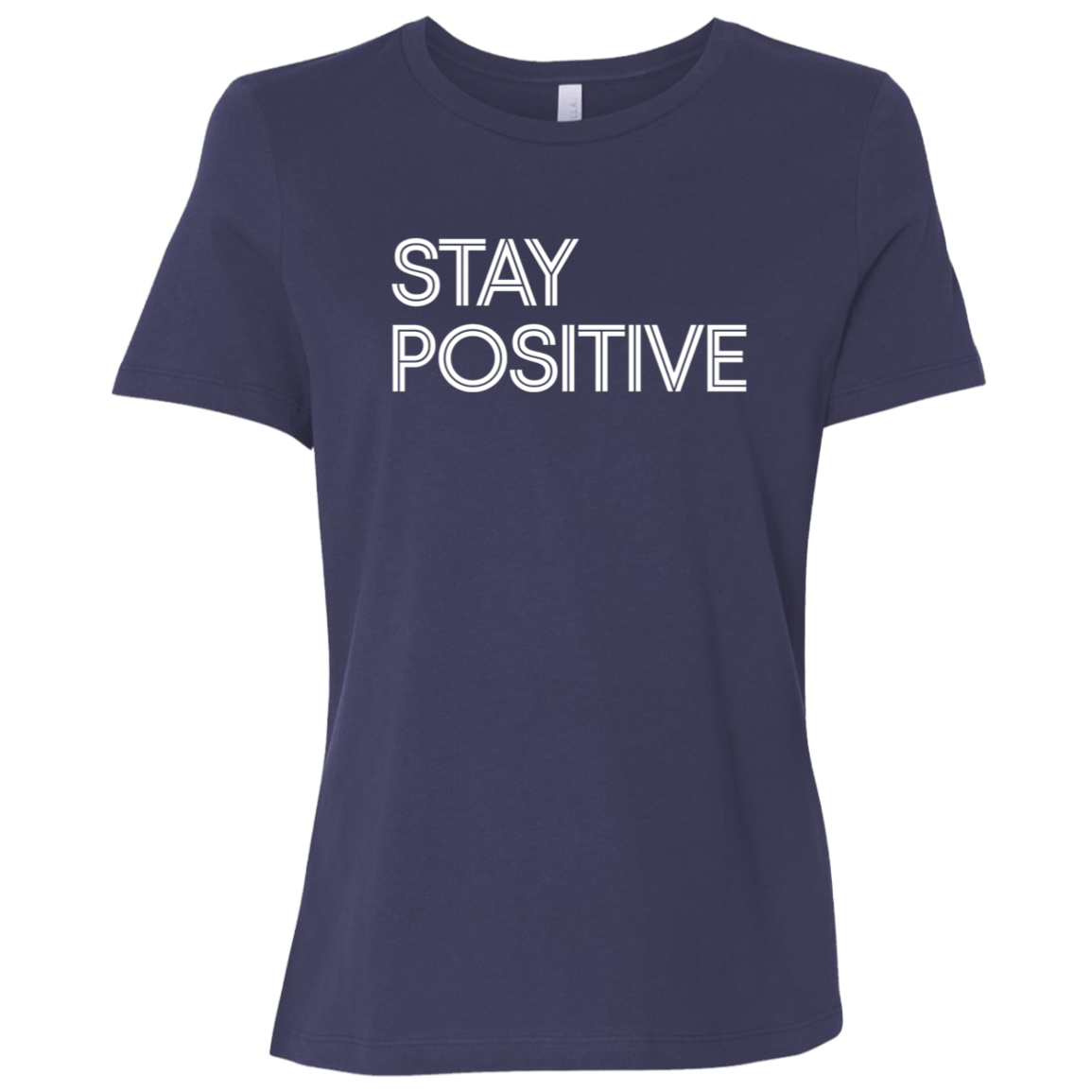 "Stay Positive" Womens Relaxed T-shirt | BetterSaid.co