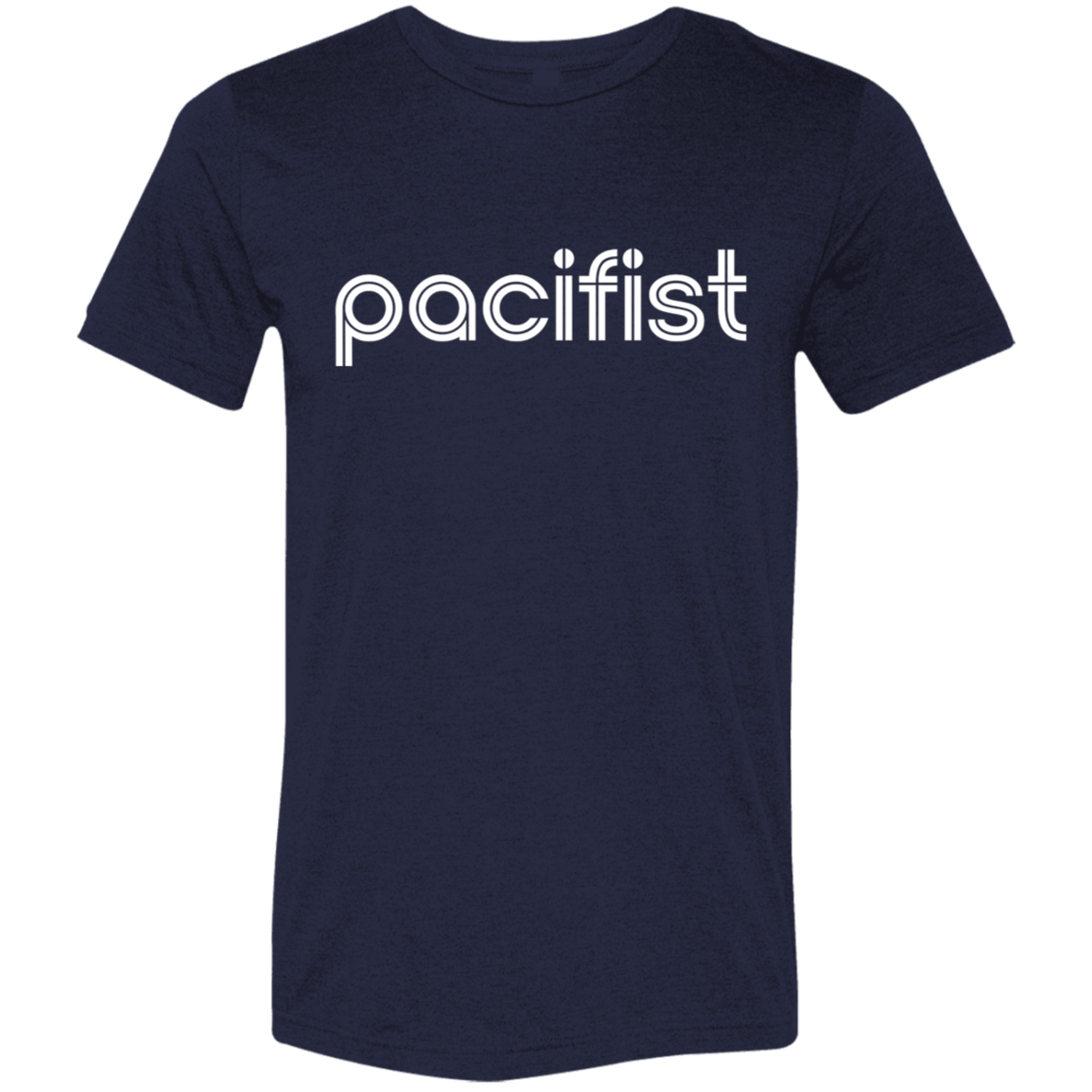 "pacifist" Tri-blend T-shirt (white font) | BetterSaid.co