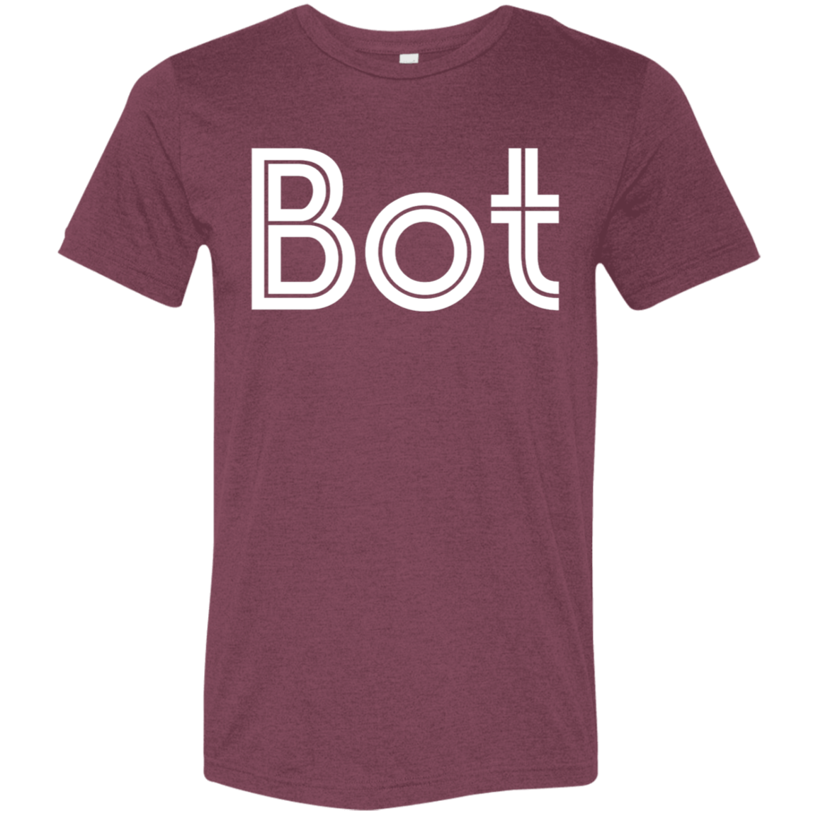 "Bot" Tri-blend T-shirt | BetterSaid.co