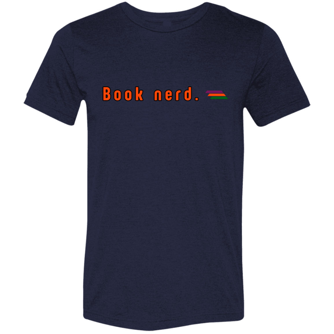 "Book nerd." Tri-blend T-shirt | BetterSaid.co