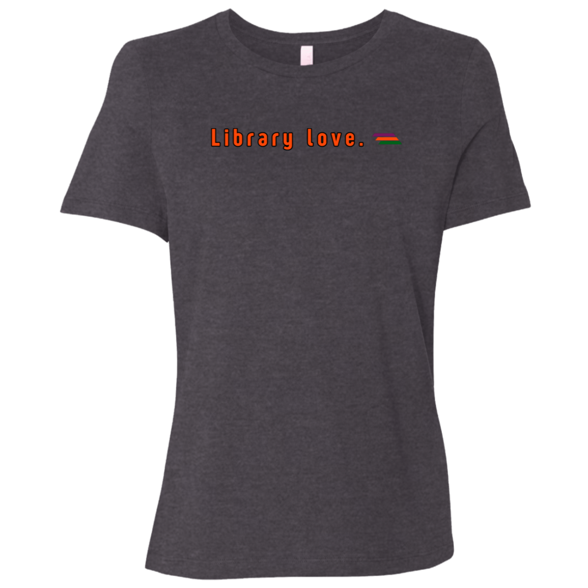 "Library love." Womens Relaxed T-shirt | BetterSaid.co